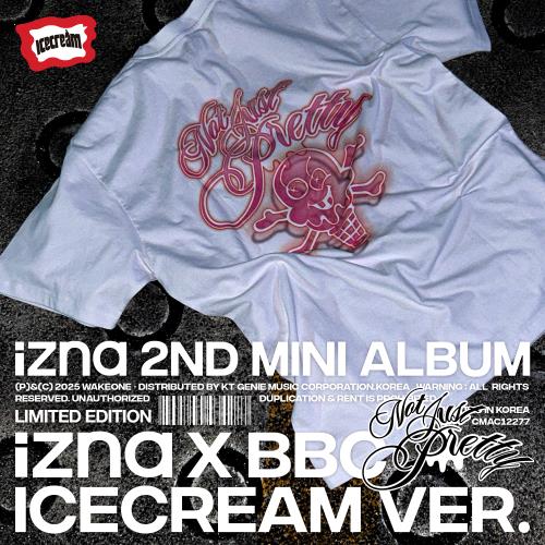 izna - 2nd mini album [Not Just Pretty] (izna X BBC ICECREAM Ver.) (Limited Edition)